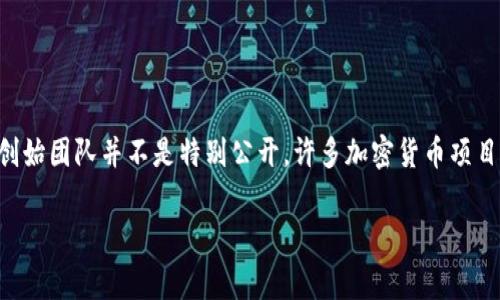 关于TP钱包的创始人及其国家的信息，TP钱包是一款广泛使用的数字货币钱包，主要面向支持多种区块链资产的存储、管理和交易。TP钱包的创始团队并不是特别公开，许多加密货币项目的开发团队都选择保持匿名或者低调。然而，根据各种资料，TP钱包由中国团队创建并发展，所以创始人或主要开发者可以被认为是来自中国。

如果你有兴趣了解更多关于TP钱包的功能、如何使用、以及数字货币的相关知识，请告诉我，我可以为你提供更详细的信息！