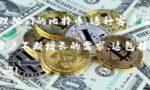 比特币网络钱包的概念和工具随着比特币的创建而发展。比特币是在2009年由中本聪（Satoshi Nakamoto）发布的。因此，可以认为比特币钱包在2009年左右开始出现。

早期用户可以通过使用最初的比特币客户端（Bitcoin Core）来存储和管理他们的比特币。这种客户端实际上就是一个钱包，允许用户生成新的比特币地址，发送和接收比特币。

随着比特币的发展，越来越多的钱包类型和服务提供商应运而生，以适应用户不断增长的需求。这包括在线钱包、桌面钱包、移动钱包和硬件钱包等各种形式。

如果你想了解更多关于比特币钱包的详细信息或者相关背景，欢迎继续提问！